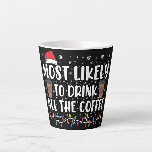 Tasse Latte Très Probable De Boire Tout Le Café Noël (Devant)