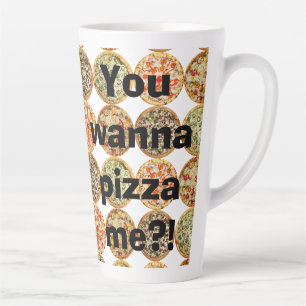 Tasse Latte "Tu veux me pizza ? !"