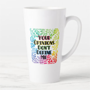 Tasse Latte Vos opinions ne me définissent pas