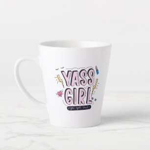Tasse Latte Yass Girl   Vous Avez Obtenu
