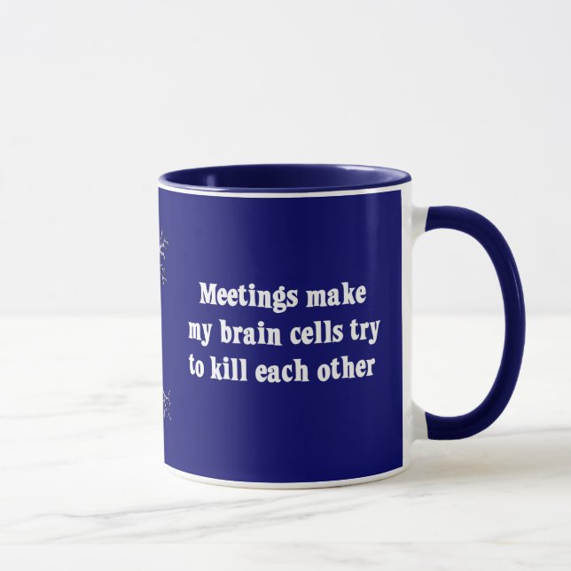 Tasse Les réunions me font le cerveau (2) mort (Droite)