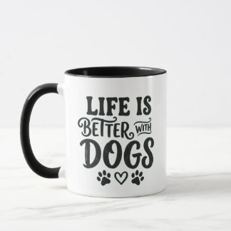 Tasse Life is Better With Dogs - Mug Café Patte Ca