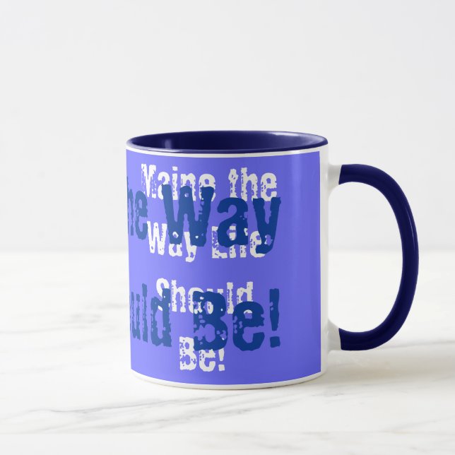 Tasse Maine La Façon Dont La Vie Devrait Être (Droite)