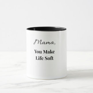 Tasse Mama You Make Life Soft | Tasse Réconfortant
