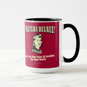 Tasse Masters Degree : Eviter le monde réel