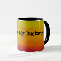Tasse "Mein Getränk, mein Geschäft"