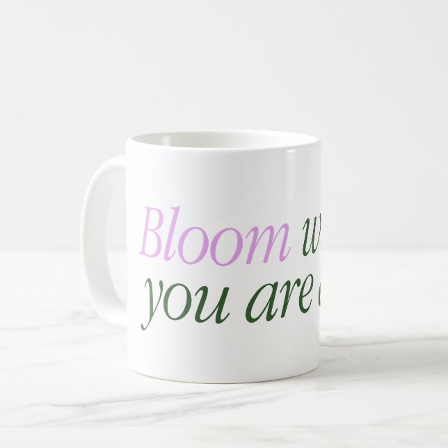 Tasse mit einem Text Bloom wo bist du lebendig (Vorderseite Links)