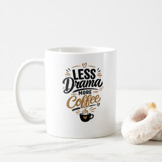 Tasse Moins de Drame Plus de Café