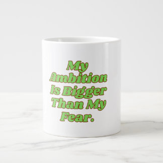 Tasse Mon ambition est plus grande que ma peur