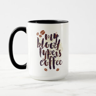 Tasse Mon groupe sanguin est Café (pour les amateurs de