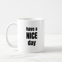 Tasse Motivante en Gras « Have a NICE Day »