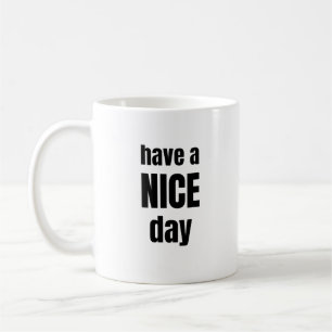 Tasse Motivante en Gras « Have a NICE Day »