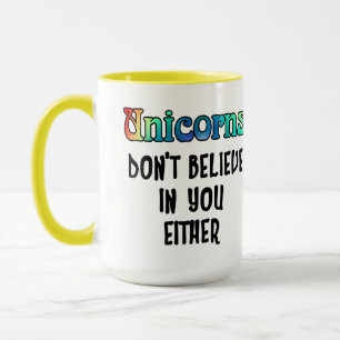Tasse Ne croyez pas aux licornes