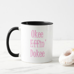 Tasse Okee Effin Dokee Funny Office Devis femmes