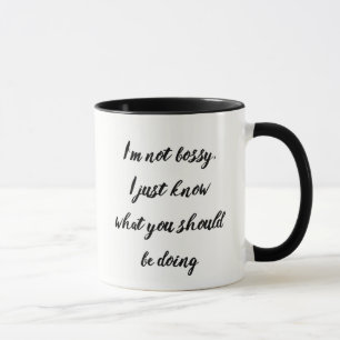 Tasse Pas Bossy Sachez ce que vous devriez faire Citatio