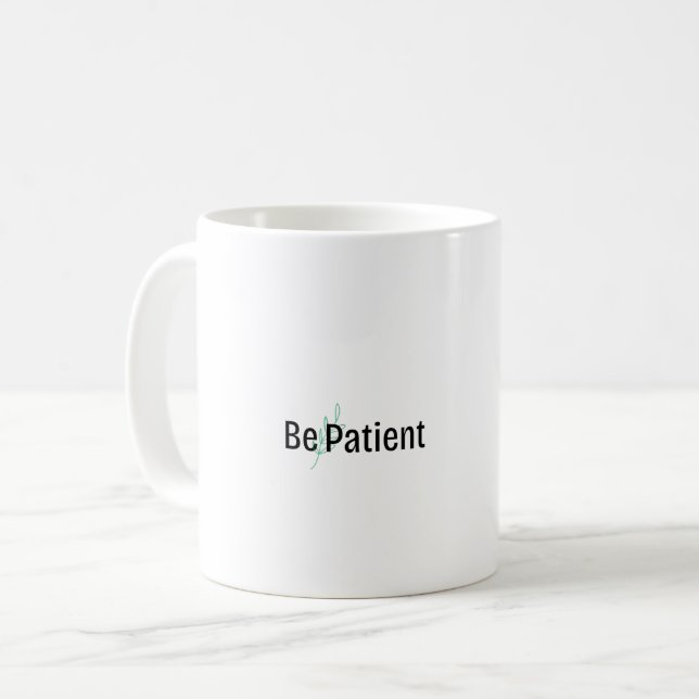 Tasse - Patient sein (Vorderseite Links)