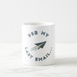 Tasse 'Per My Last Email'