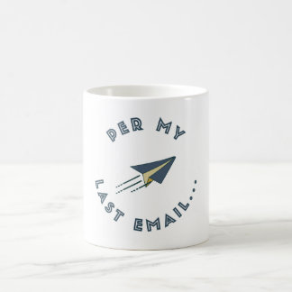 Tasse 'Per My Last Email'