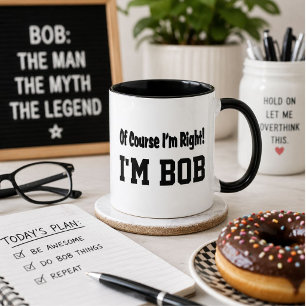 Tasse personnalisée Bien sûr que j'ai raison, je s