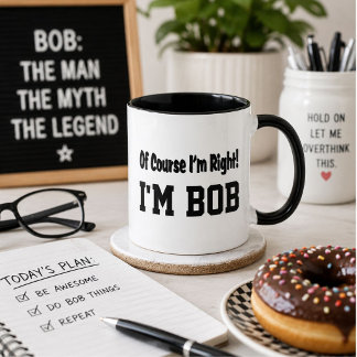 Tasse personnalisée Bien sûr que j'ai raison, je s