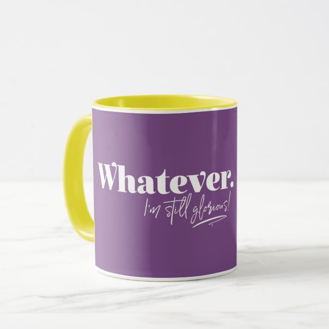 Tasse Peu importe. Je suis toujours glorieuse ! (Devant gauche)