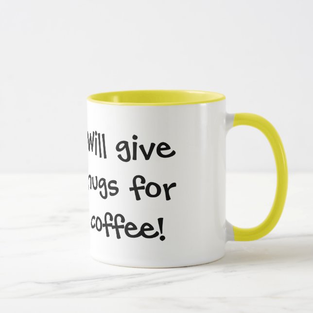 Tasse Peu mignon : Donnera des étreintes pour le café ! (Droite)