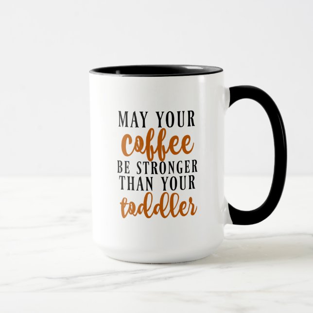 Tasse Peut votre café être plus fort que votre enfant en (Droite)