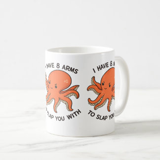 Tasse Pieuvre - J'ai 8 Bras pour Vous Gifler - Drô