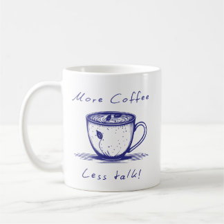 Tasse Plus de Café Moins de Parole