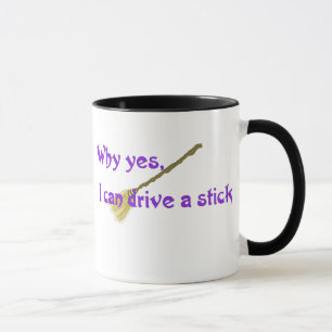 Tasse Pourquoi oui, je peux conduire un bâton