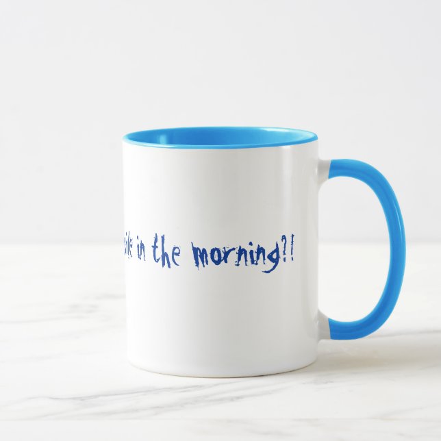 Tasse Qui m'indique doivent sourire pendant le matin ? ! (Droite)