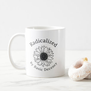 Tasse 'Radikalisiert durch grundlegende Anständigk