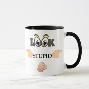 Tasse Regarde la boue stupide