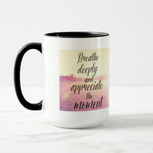 Tasse Respirez profondément et appréciez le moment