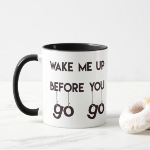 Tasse Réveillez-moi avant de partir - Citation amusante