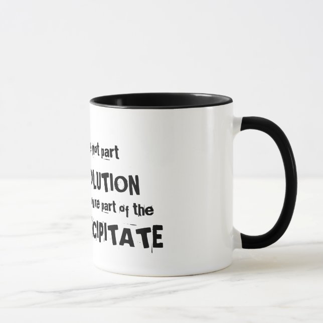 Tasse Si vous n'êtes pas une partie de la solution (Droite)