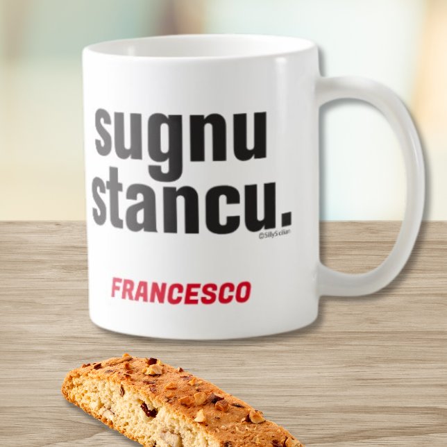 Tasse Sicilienne Drôle Sugnu Stancu Mug (Sugnu Stancu personalized funny Sicilian Mug meaning "I'm Tired!" (for males))