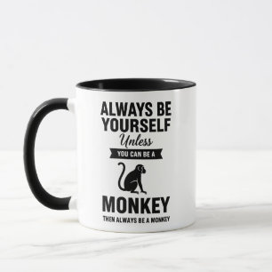 Tasse Singe Drôle Citation de Singe Toujours être