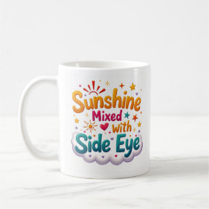 Tasse Sunshine Mixed with Side Eye
