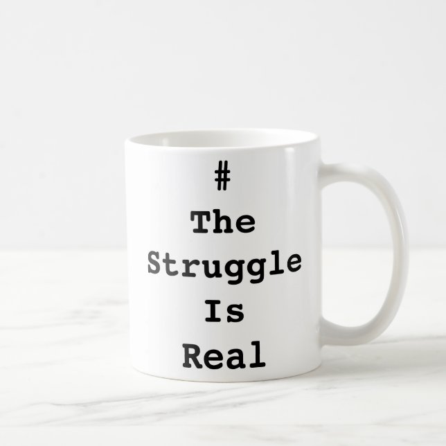 Tasse #TheStruggleIsReal (Droite)