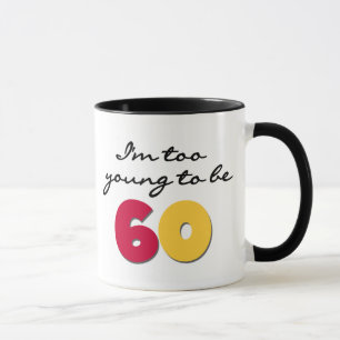 Tasse Trop jeune pour être 60