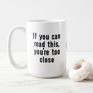 Tasse Trop Près