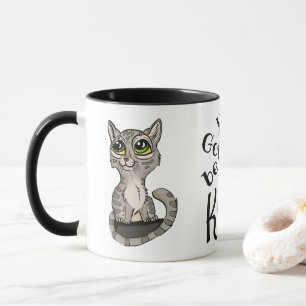 Tasse Tu dois être Kitten Pun