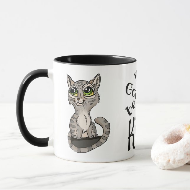 Tasse Tu dois être Kitten Pun (Avec donut)