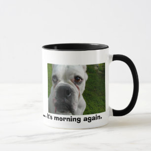Tasse Ugh ............. c'est matin encore