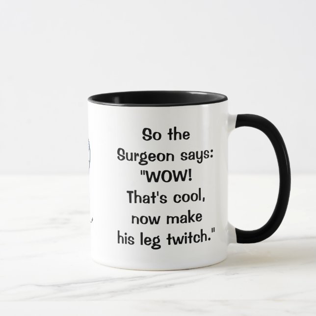 Tasse Un chirurgien dit une jambe de muscade (Droite)