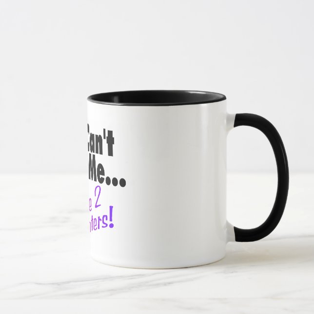Tasse Vous ne pouvez pas m'effrayer que j'ai 2 filles (Droite)