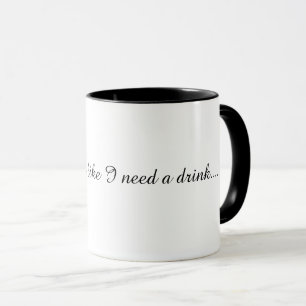 Tasse, wie du aussiehst, brauche ich etwas zu trin tasse