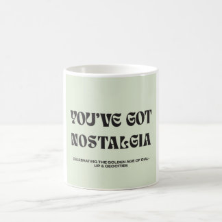 Tasse You've Got Nostalgia