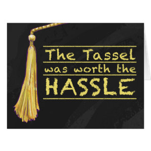 Tassel Hassle Or